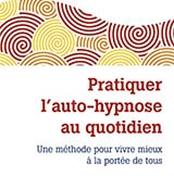 Pratiquer l'auto-hypnose au quotidien